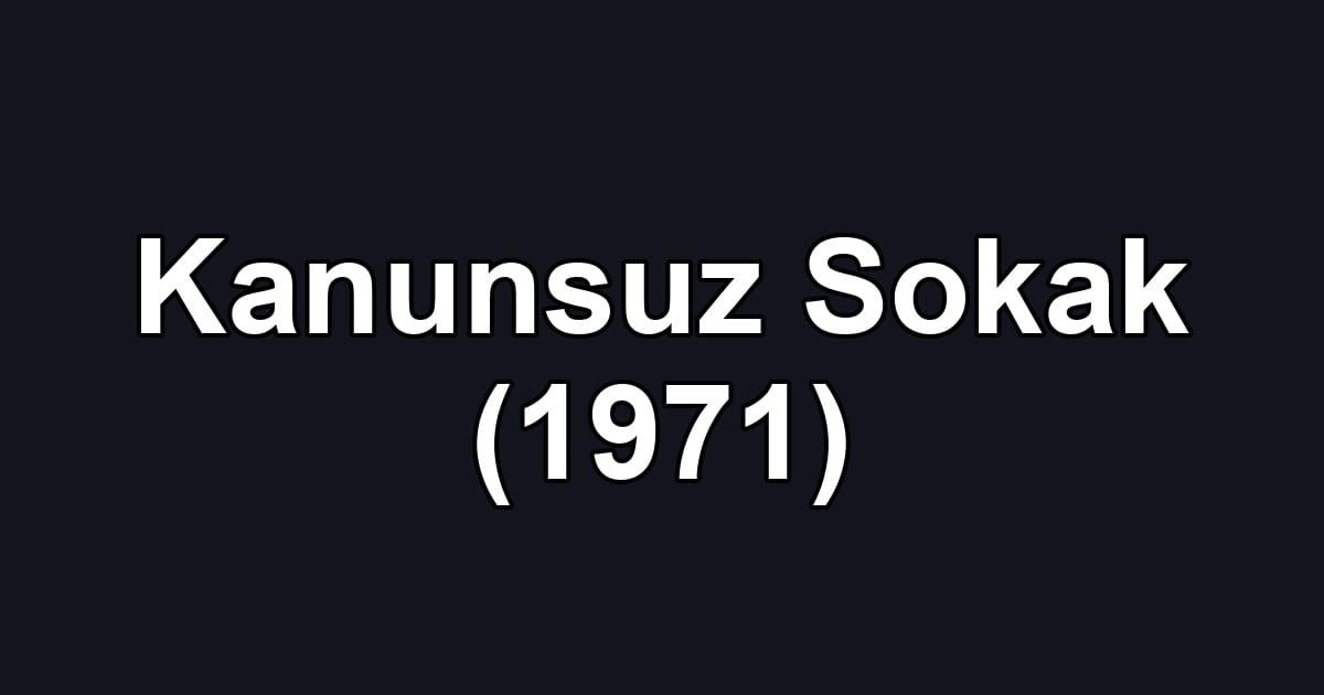 Kanunsuz Sokak (1971)