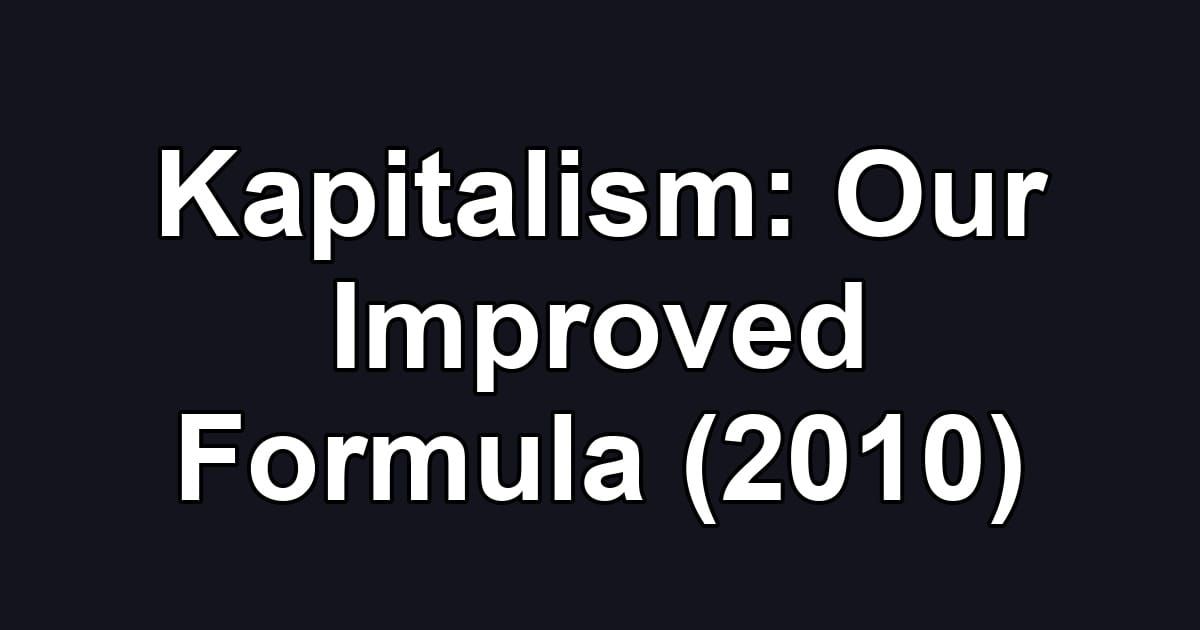 Kapitalism: Our Improved Formula (2010)