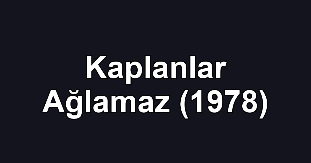 Kaplanlar Ağlamaz (1978)