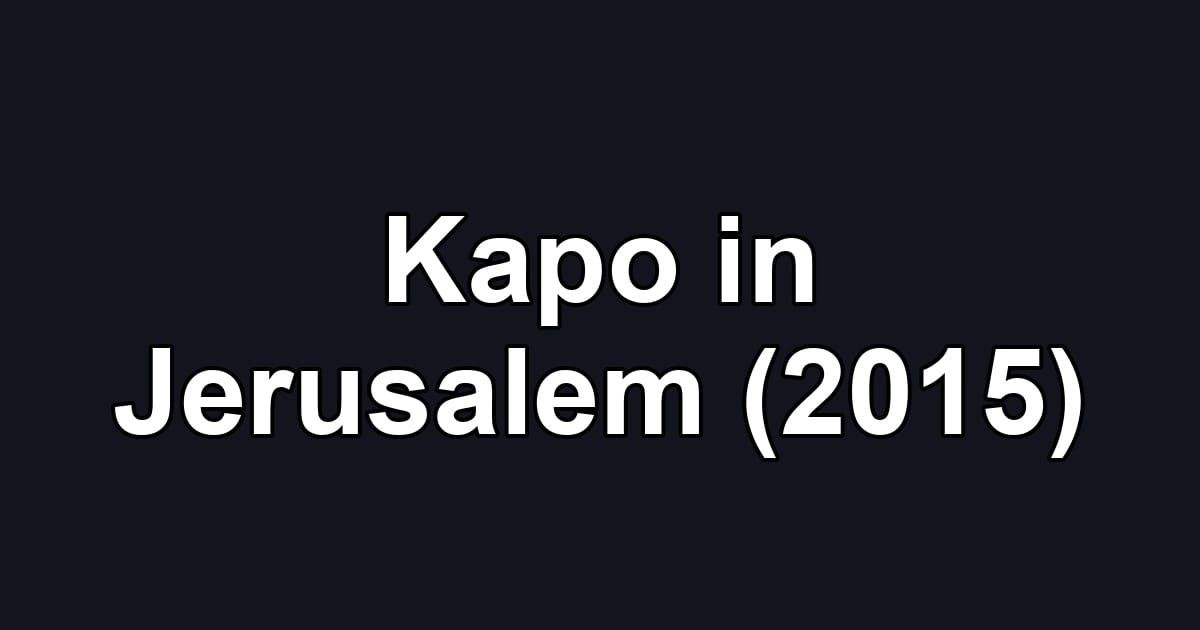Kapo in Jerusalem (2015)