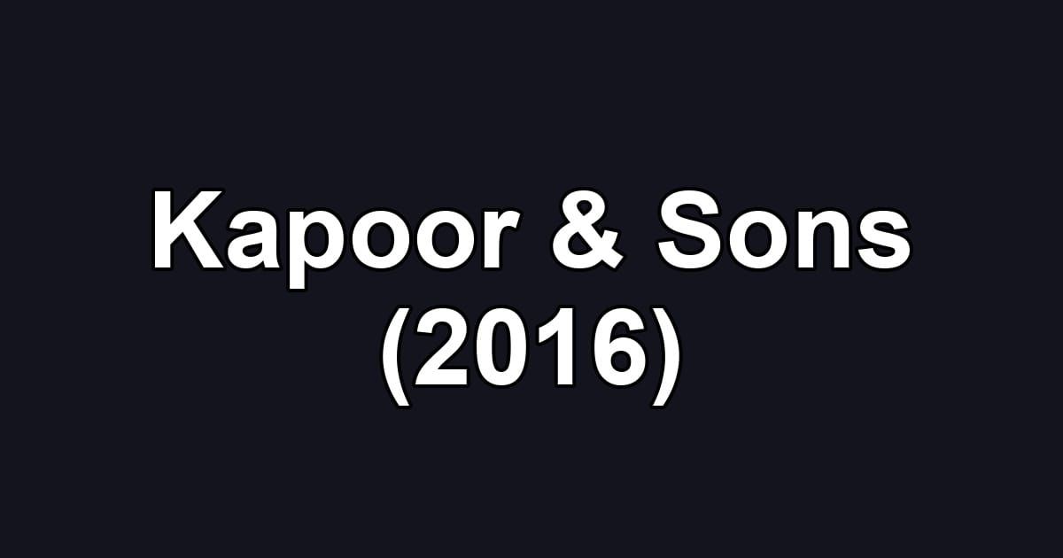 Kapoor & Sons (2016)