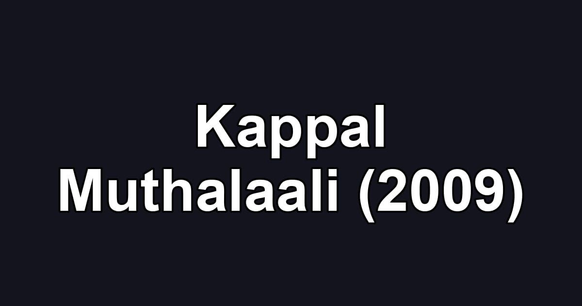 Kappal Muthalaali (2009)