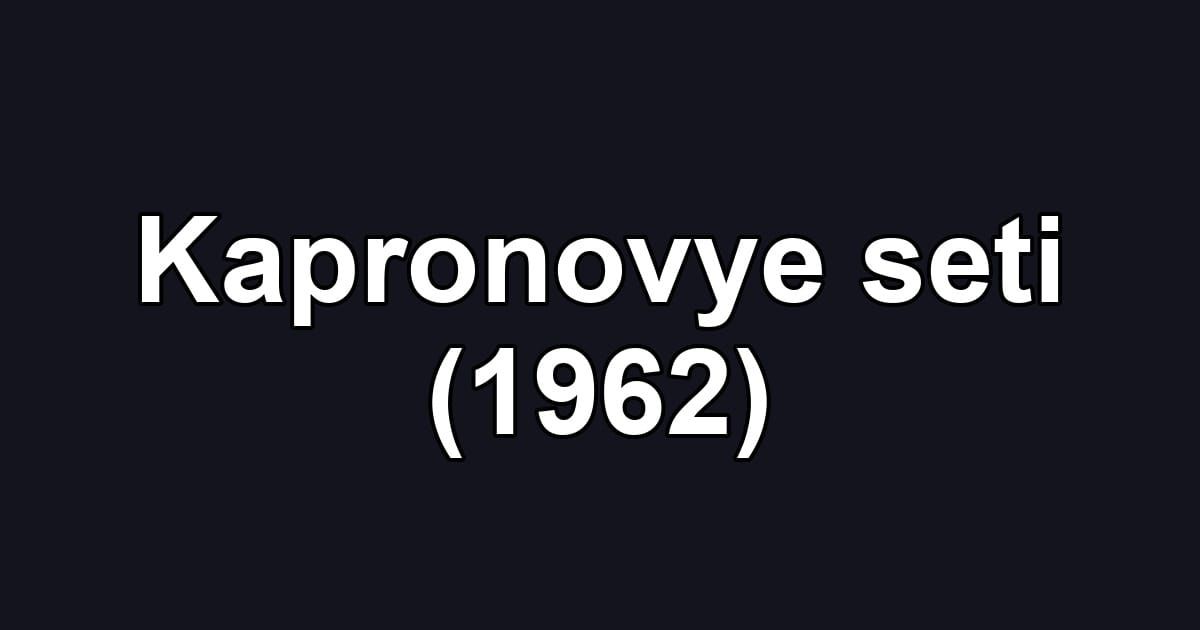 Kapronovye seti (1962)