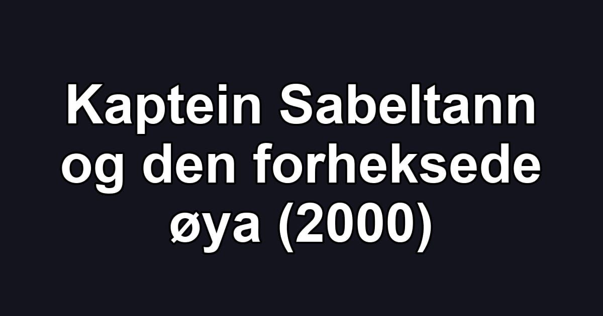 Kaptein Sabeltann og den forheksede øya (2000)