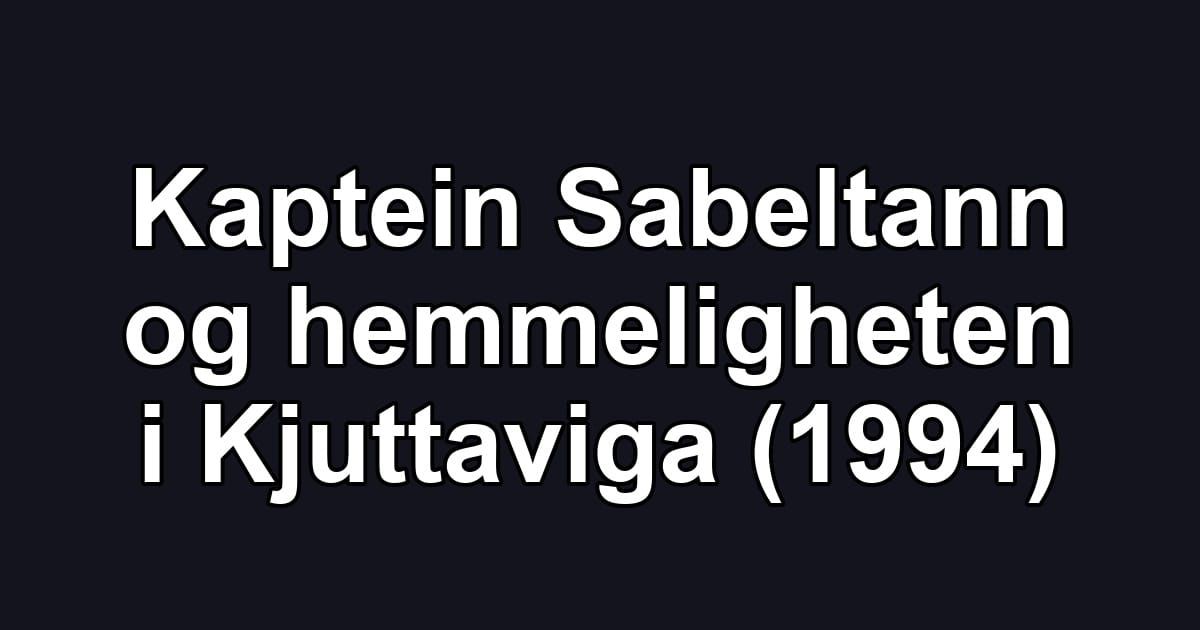 Kaptein Sabeltann og hemmeligheten i Kjuttaviga (1994)