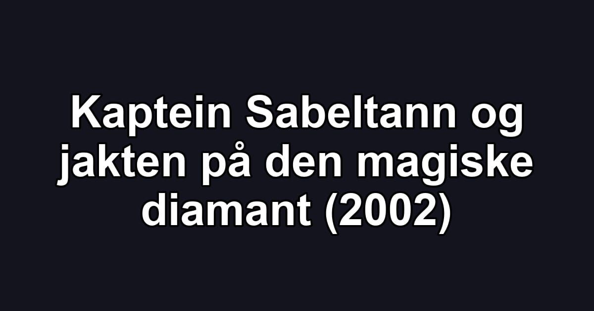 Kaptein Sabeltann og jakten på den magiske diamant (2002)