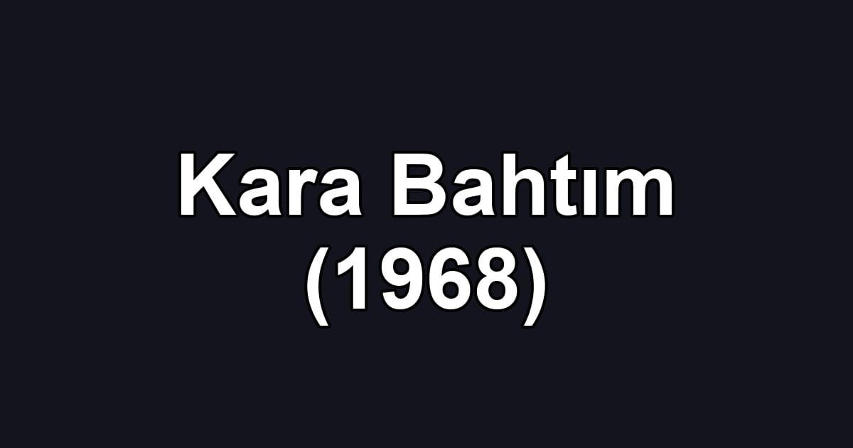 Kara Bahtım (1968)
