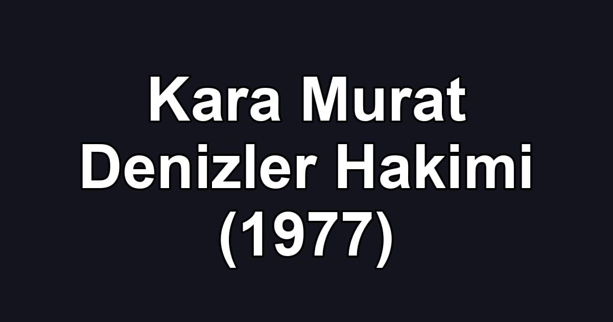 Kara Murat Denizler Hakimi (1977)