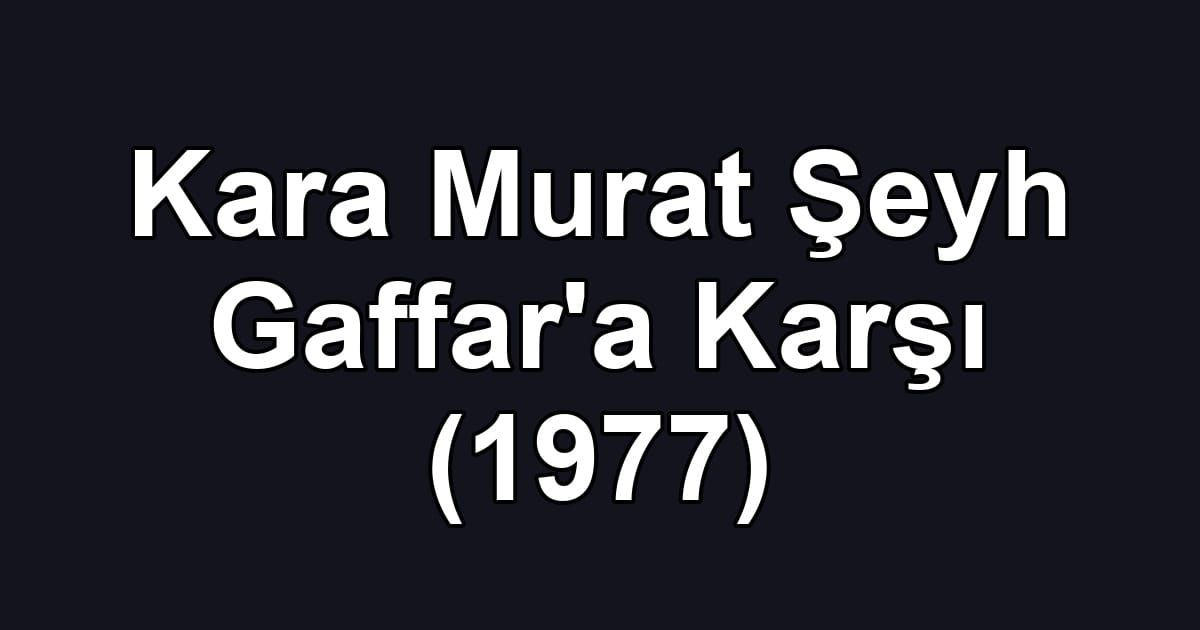 Kara Murat Şeyh Gaffar'a Karşı (1977)