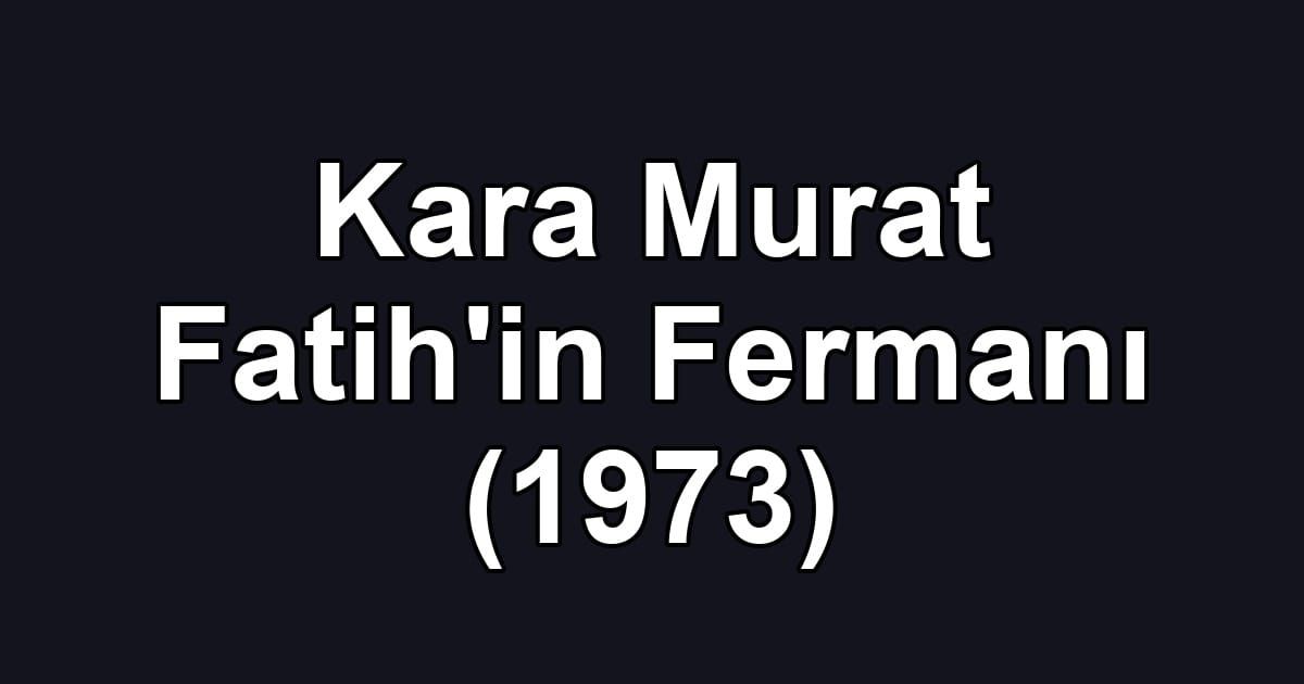 Kara Murat Fatih'in Fermanı (1973)