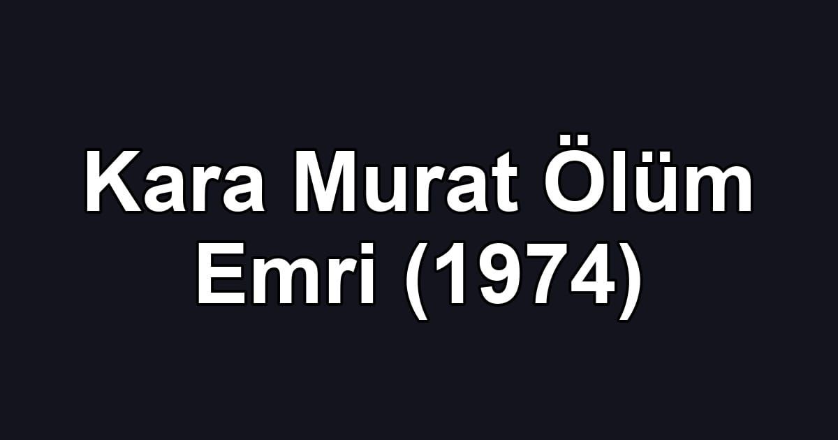 Kara Murat Ölüm Emri (1974)