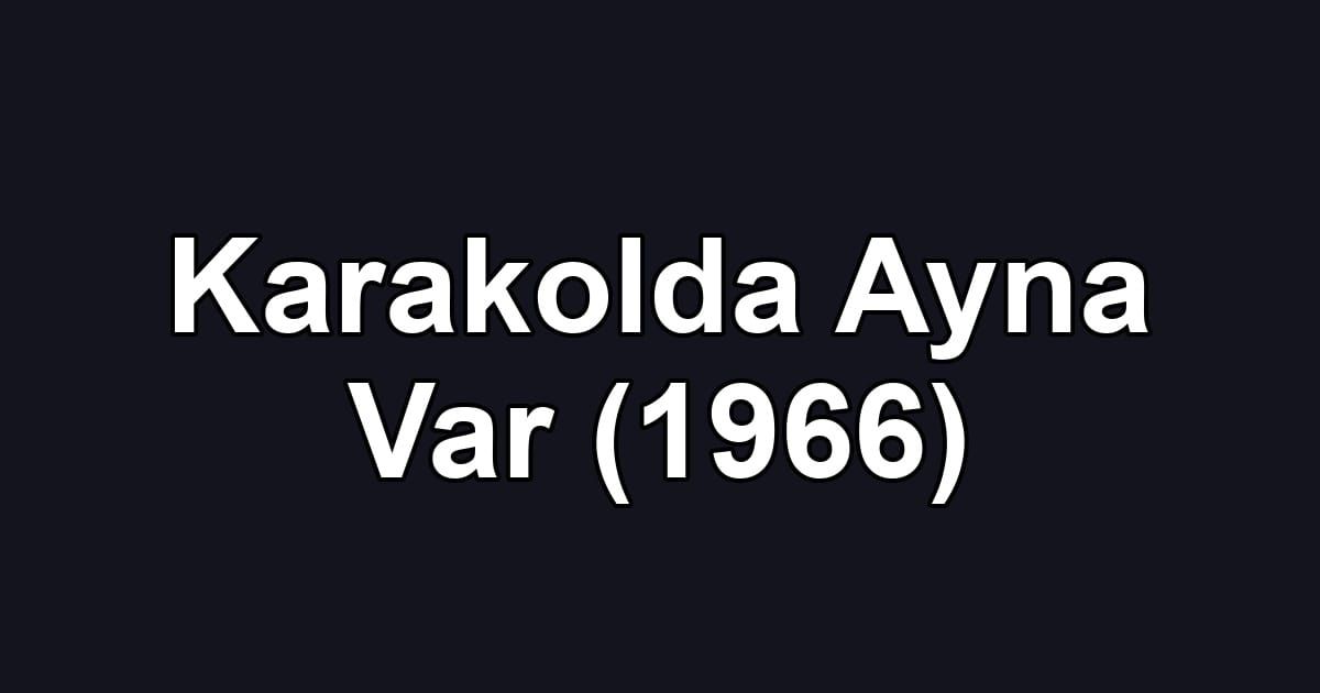 Karakolda Ayna Var (1966)