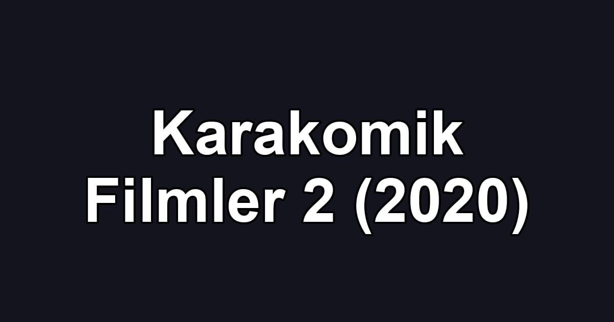 Karakomik Filmler 2 (2020)