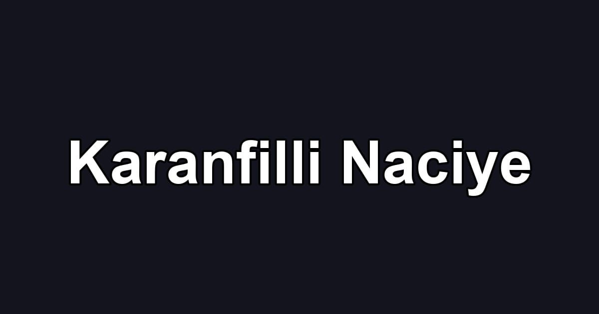 Karanfilli Naciye