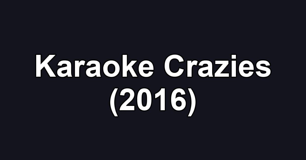 Karaoke Crazies (2016)