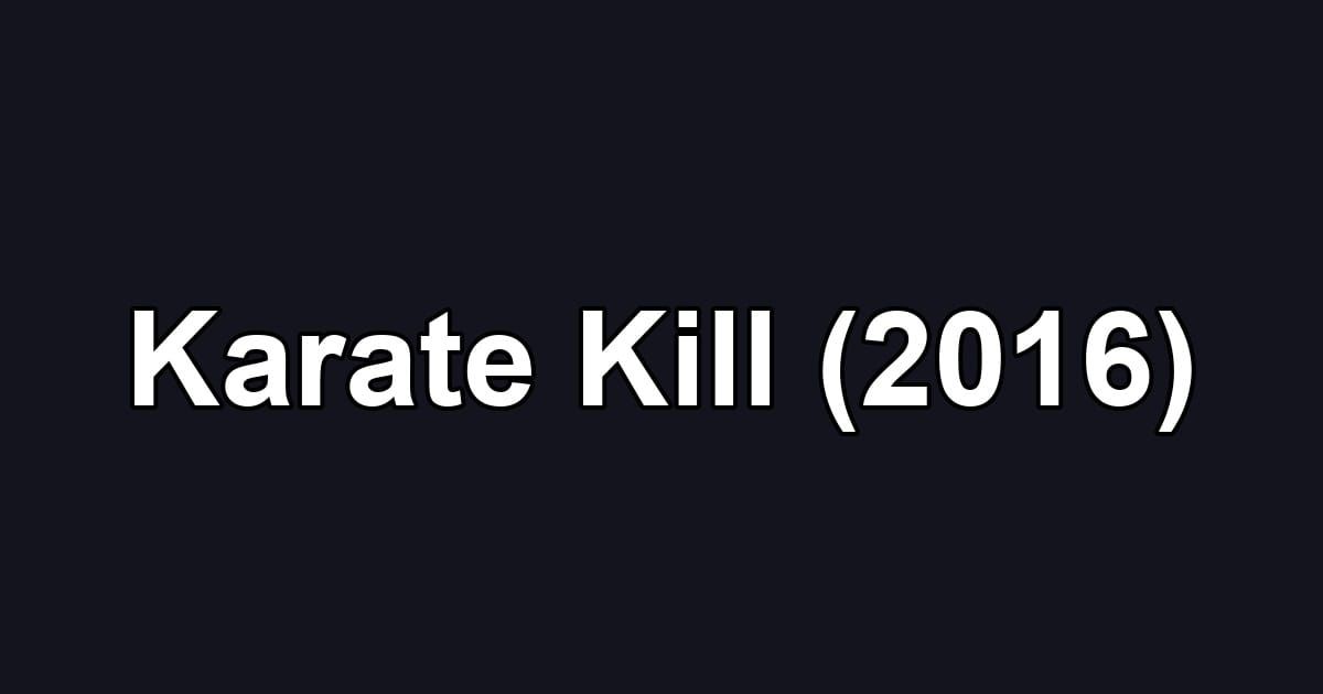 Karate Kill (2016)