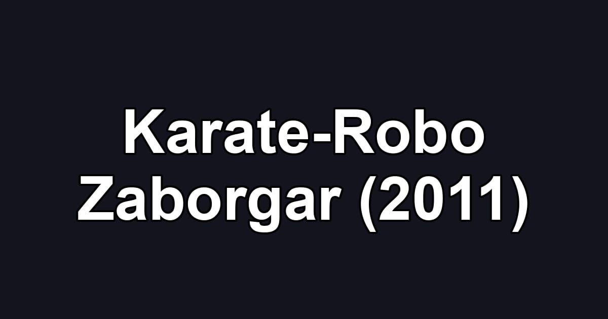 Karate-Robo Zaborgar (2011)