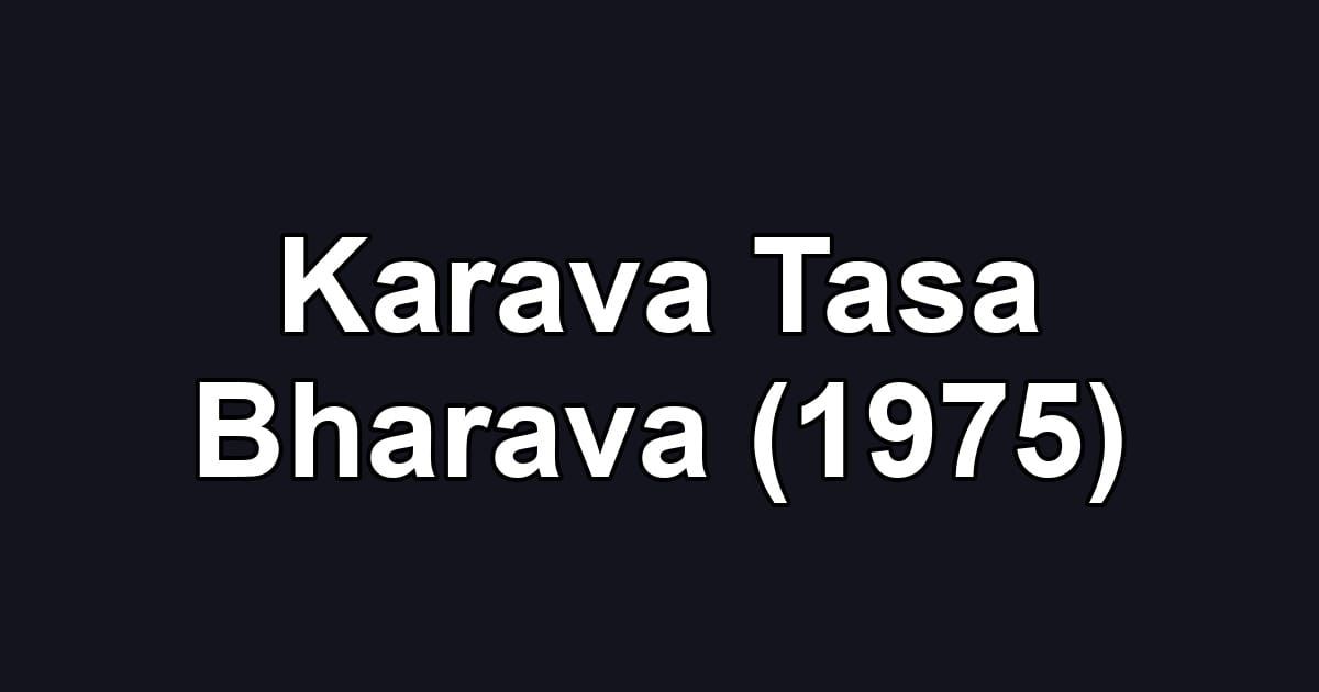 Karava Tasa Bharava (1975)