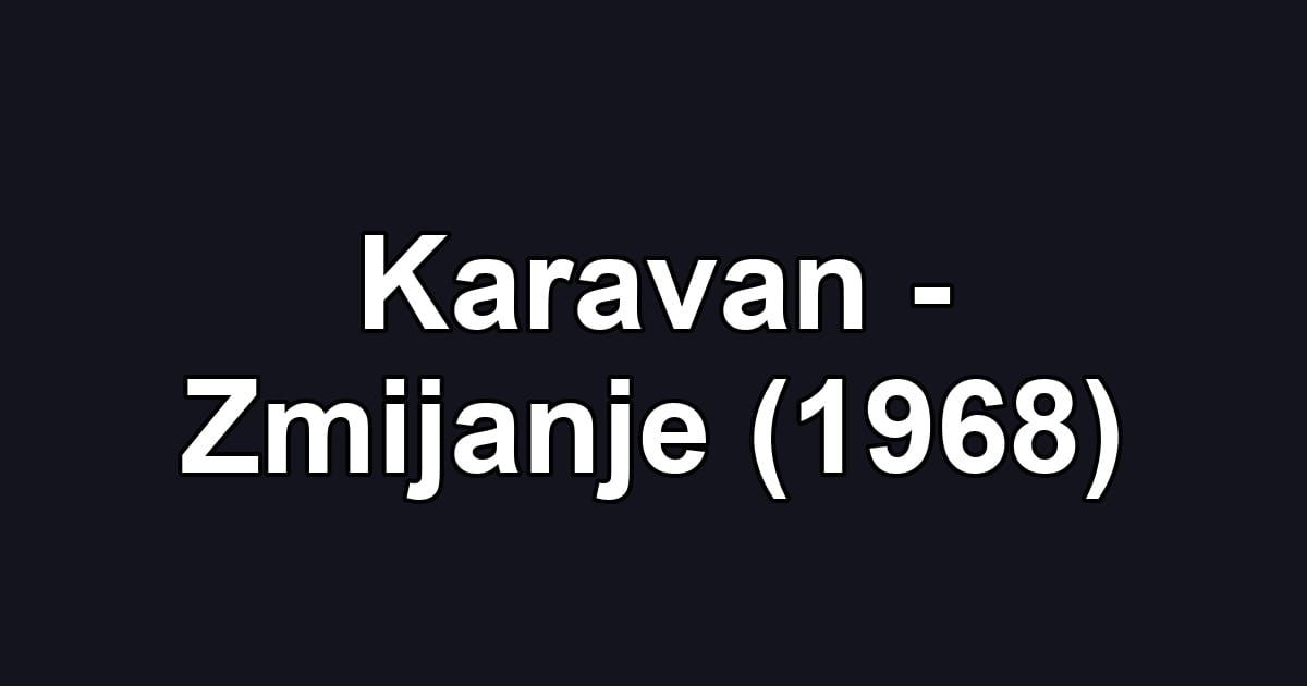 Karavan - Zmijanje (1968)