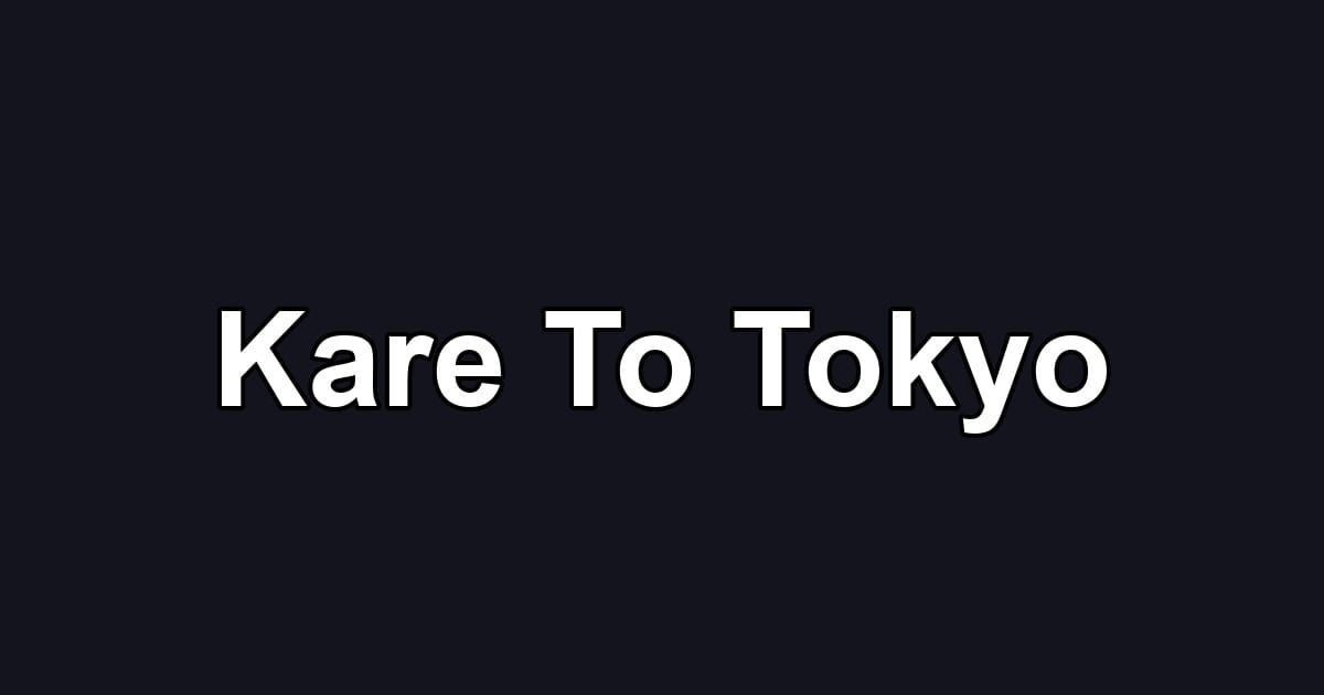 Kare To Tokyo