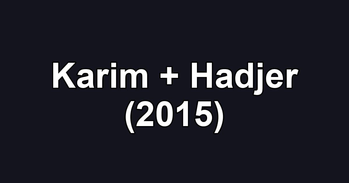 Karim + Hadjer (2015)