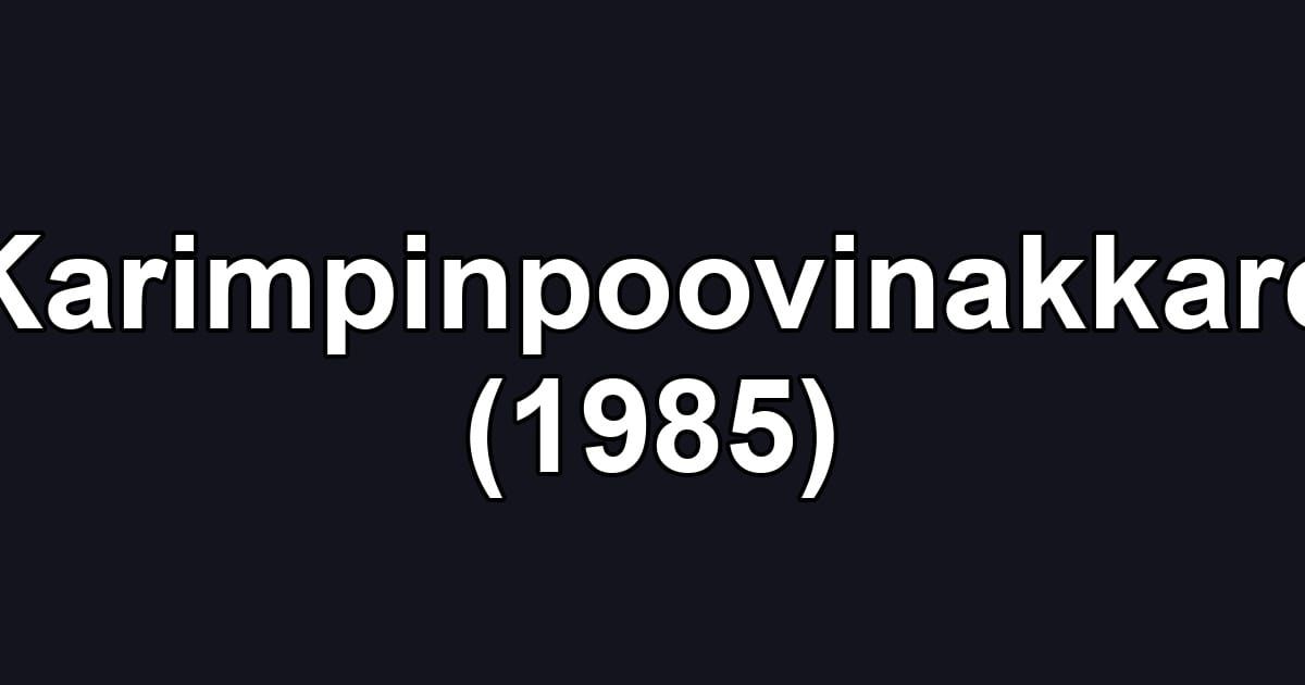 Karimpinpoovinakkare (1985)