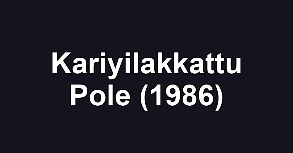 Kariyilakkattu Pole (1986)