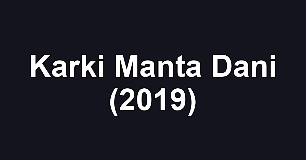 Karki Manta Dani (2019)