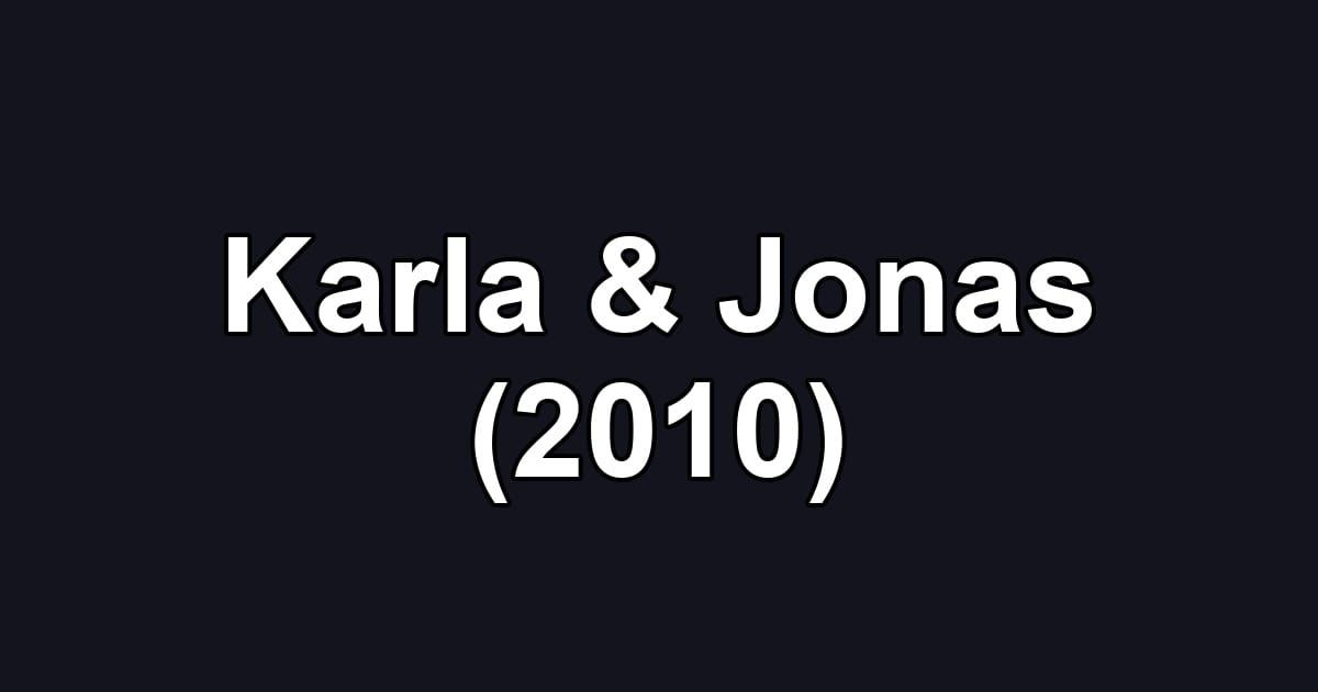 Karla & Jonas (2010)
