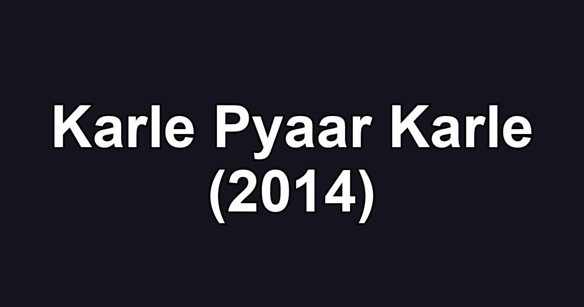Karle Pyaar Karle (2014)