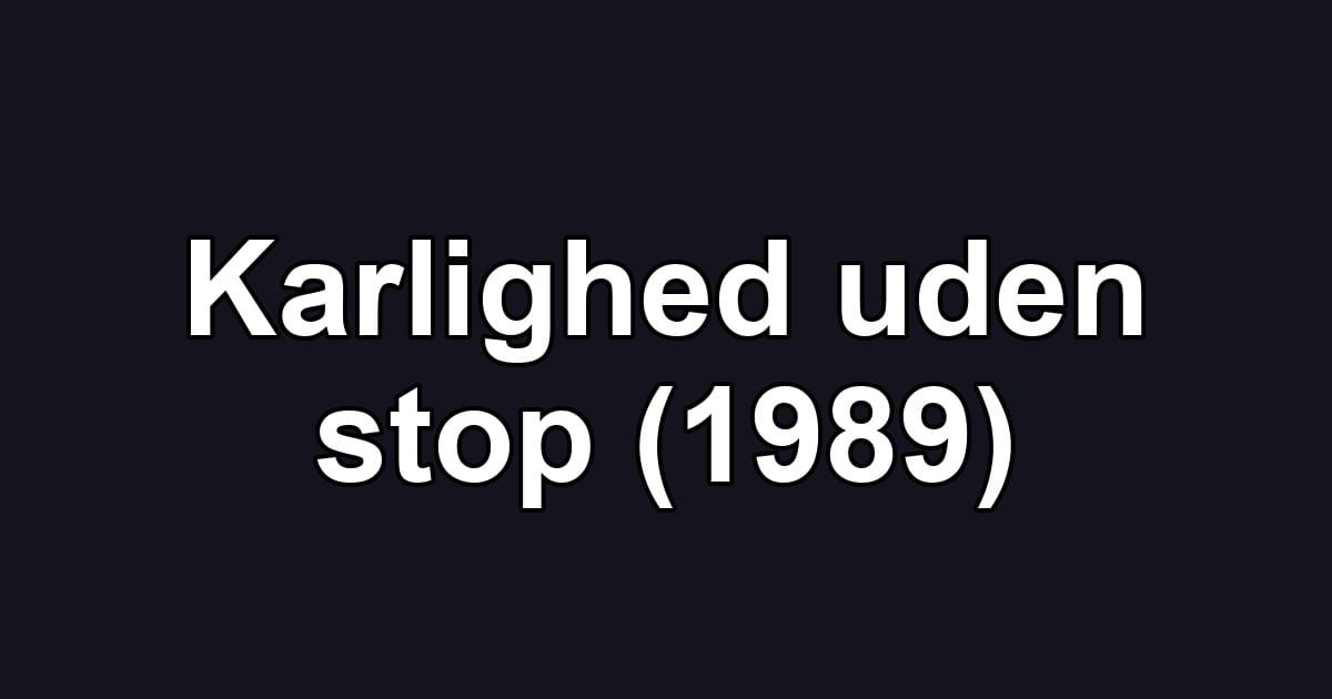 Karlighed uden stop (1989)