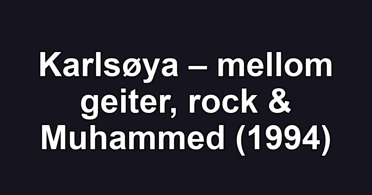Karlsøya – mellom geiter, rock & Muhammed (1994)