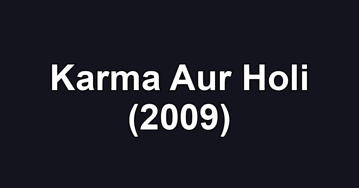 Karma Aur Holi (2009)