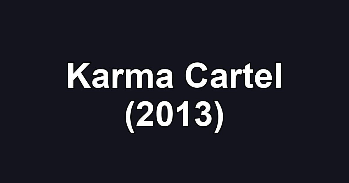 Karma Cartel (2013)