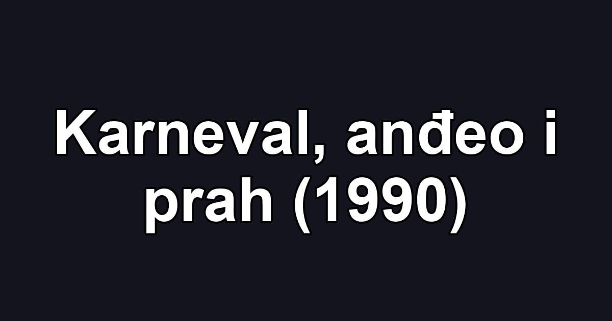 Karneval, anđeo i prah (1990)