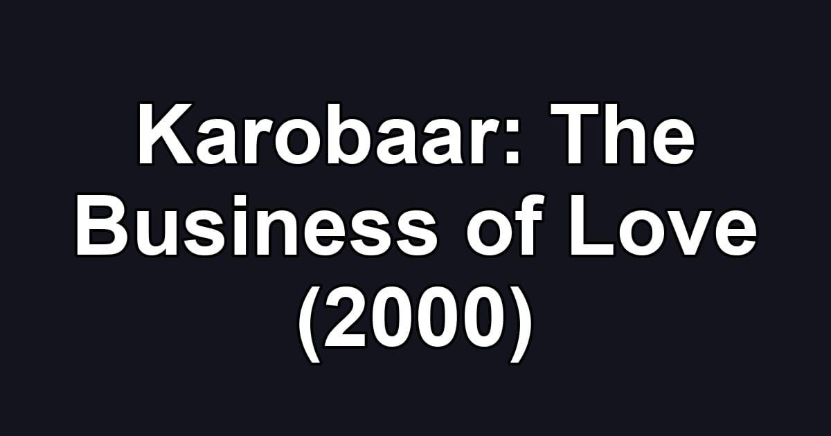 Karobaar: The Business of Love (2000)