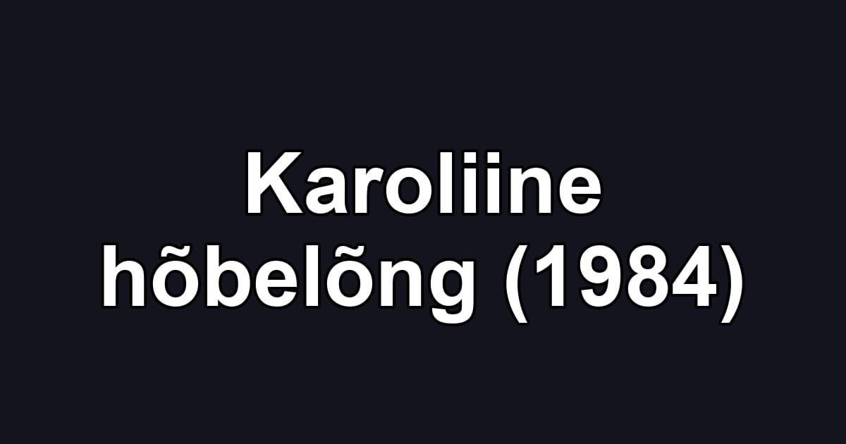 Karoliine hõbelõng (1984)