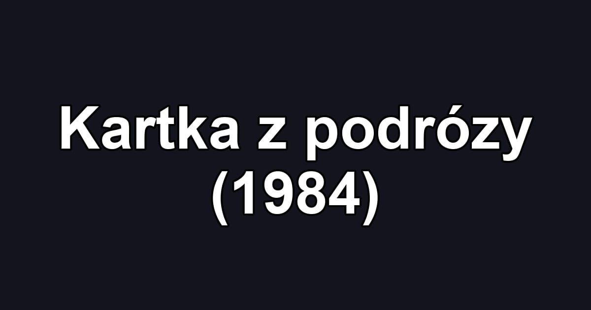 Kartka z podrózy (1984)