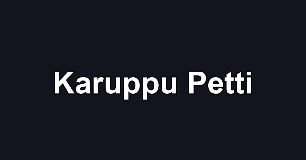 Karuppu Petti