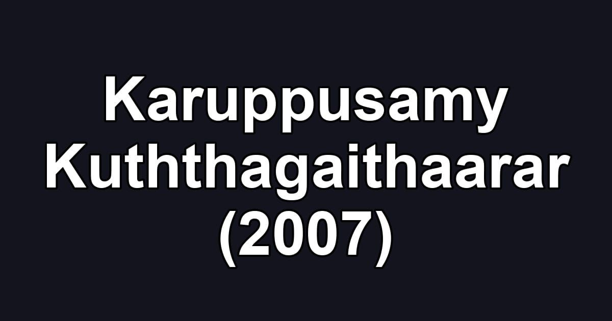 Karuppusamy Kuththagaithaarar (2007)