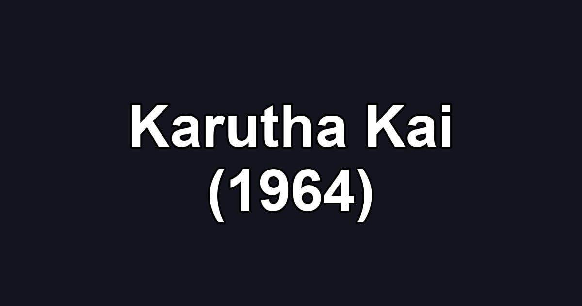 Karutha Kai (1964)