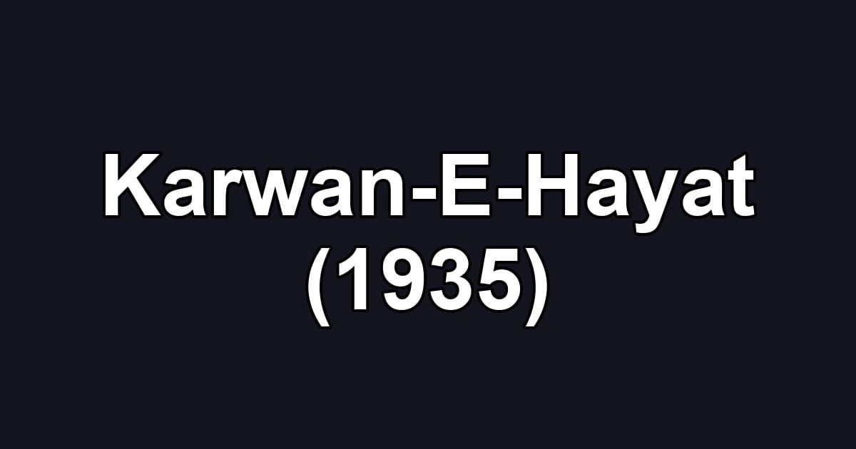 Karwan-E-Hayat (1935)