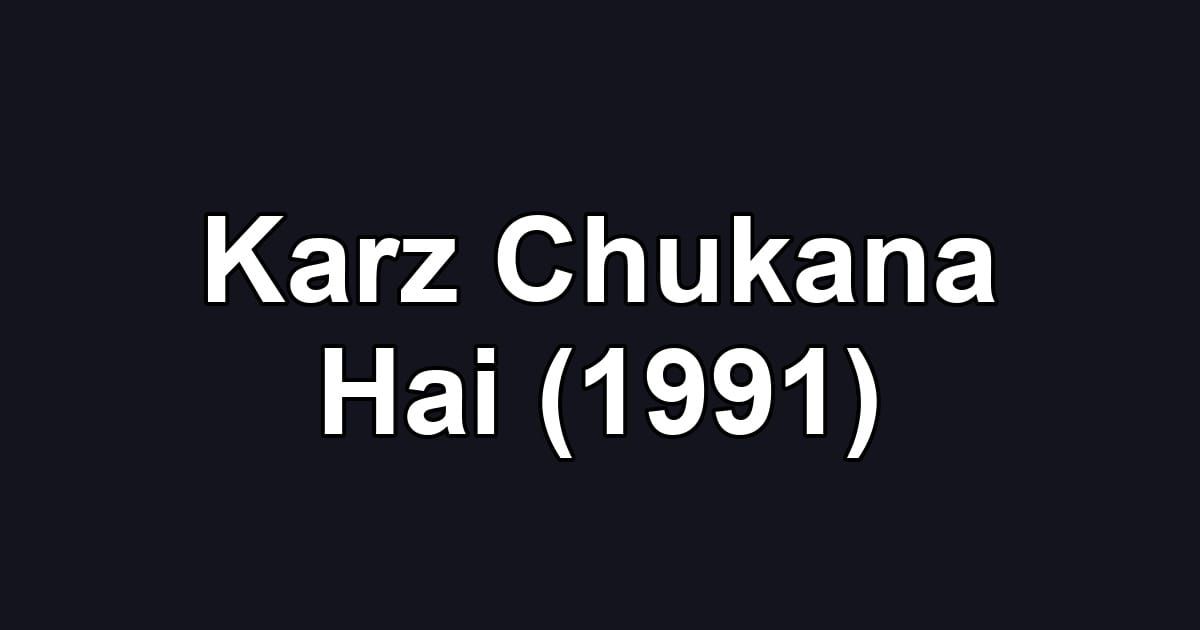 Karz Chukana Hai (1991)
