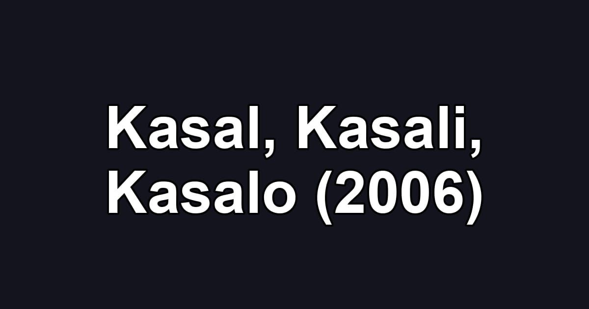 Kasal, Kasali, Kasalo (2006)