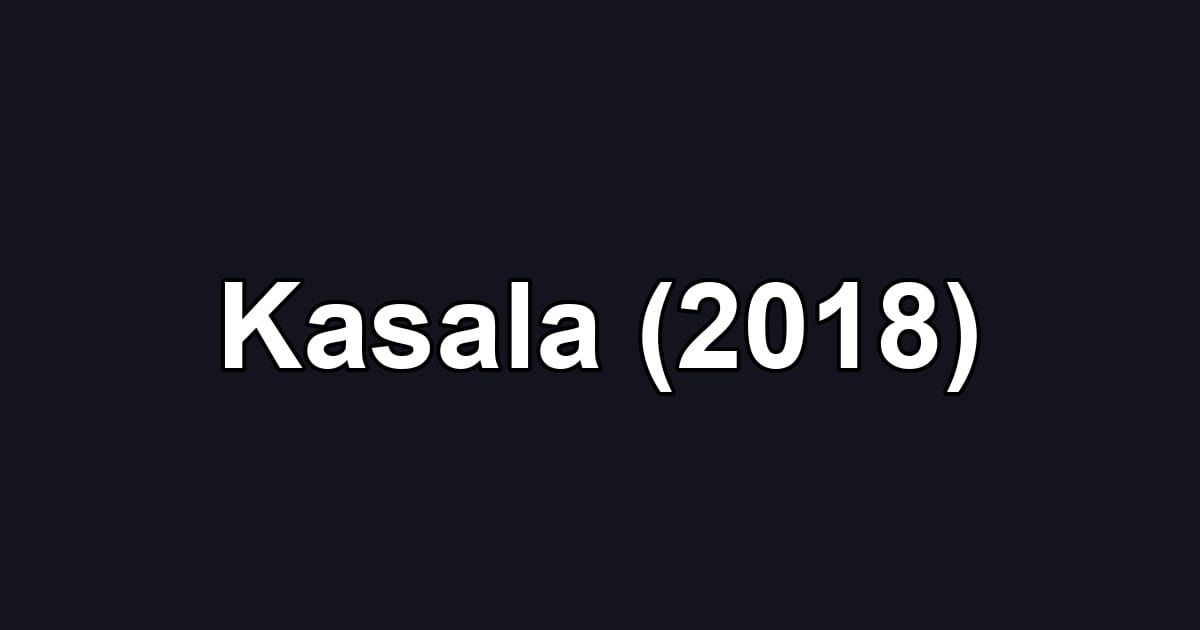 Kasala (2018)