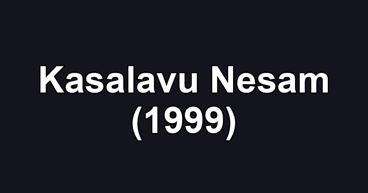 Kasalavu Nesam (1999)