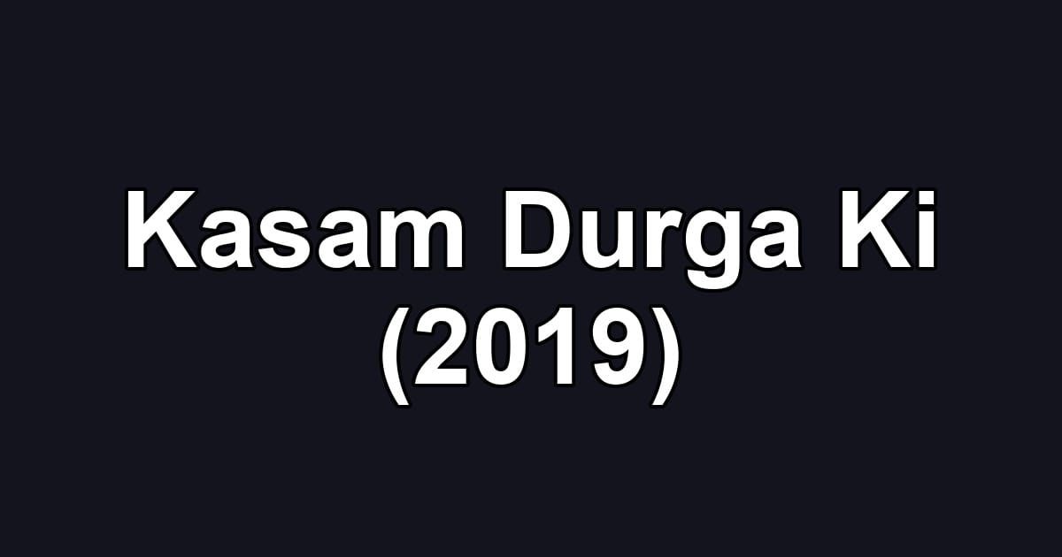 Kasam Durga Ki (2019)