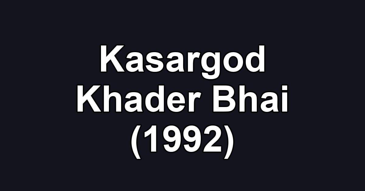 Kasargod Khader Bhai (1992)