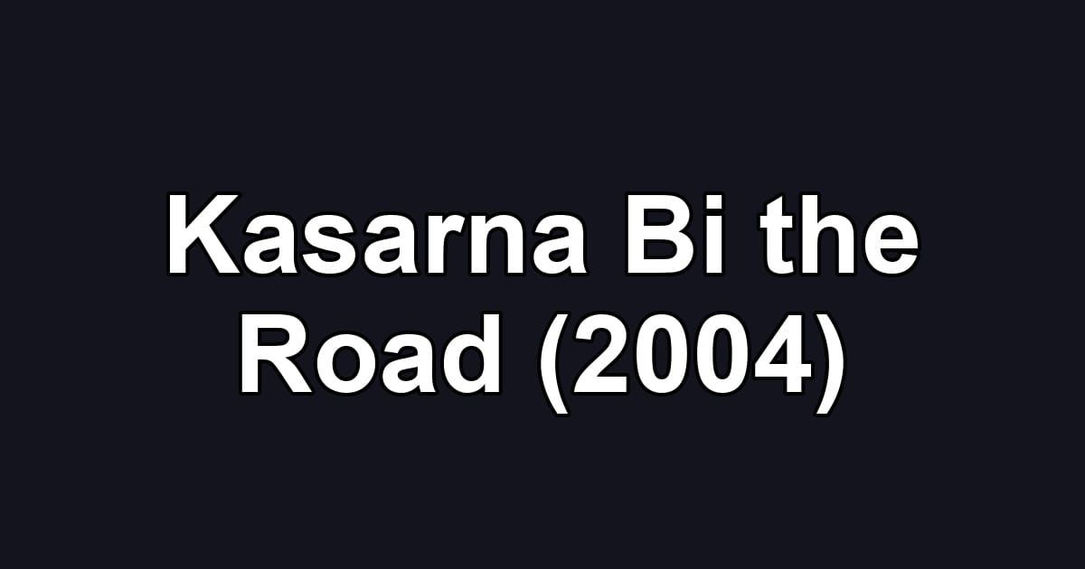 Kasarna Bi the Road (2004)