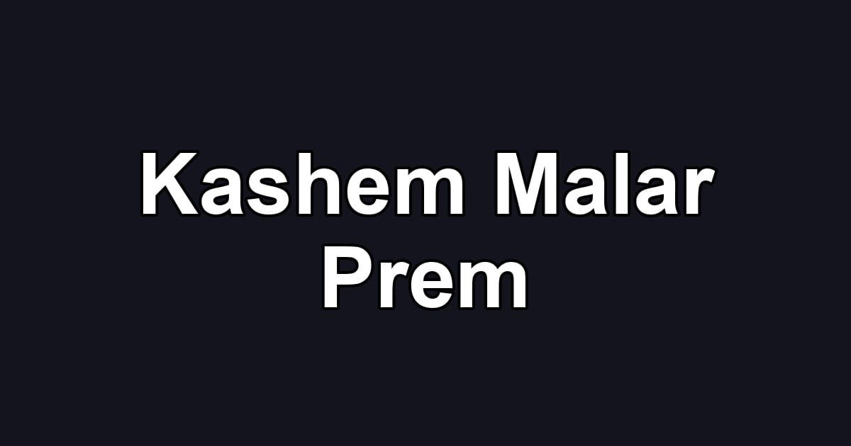 Kashem Malar Prem